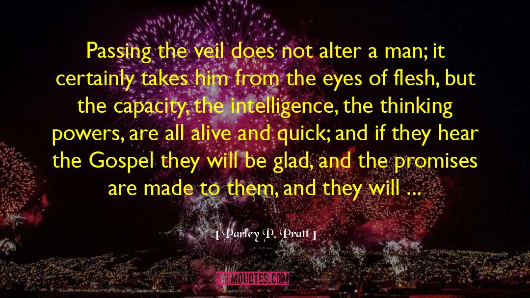 Parley P. Pratt Quotes: Passing the veil does not