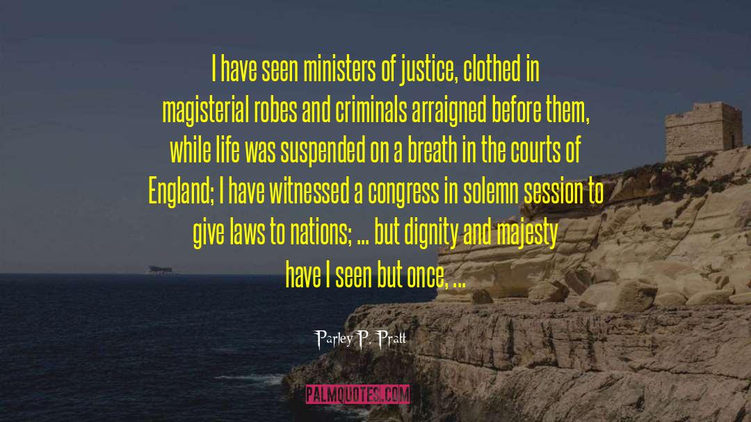 Parley P. Pratt Quotes: I have seen ministers of