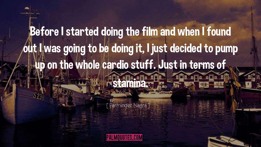 Parminder Nagra Quotes: Before I started doing the