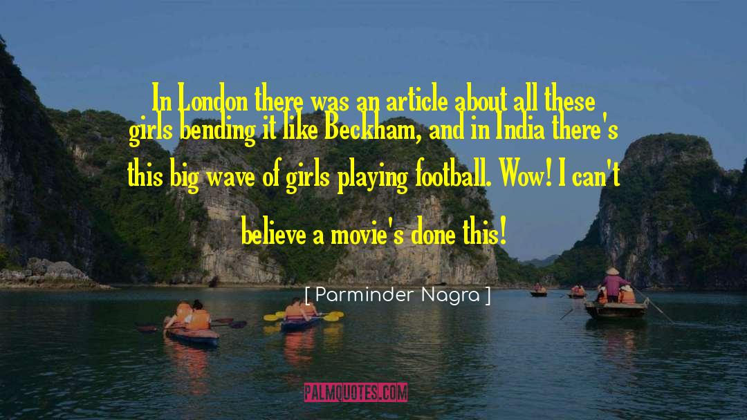 Parminder Nagra Quotes: In London there was an