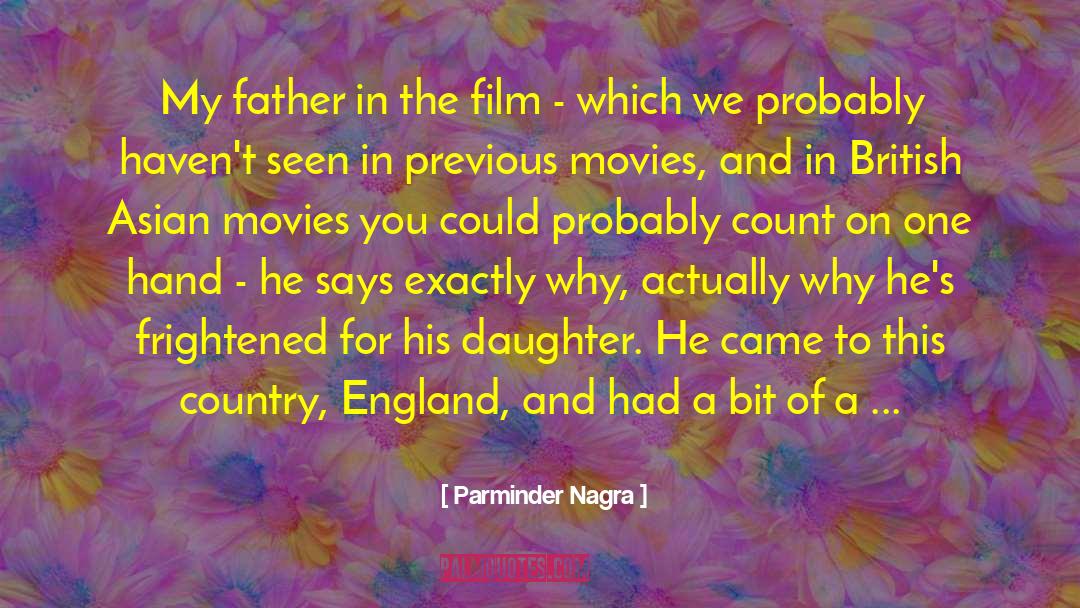 Parminder Nagra Quotes: My father in the film