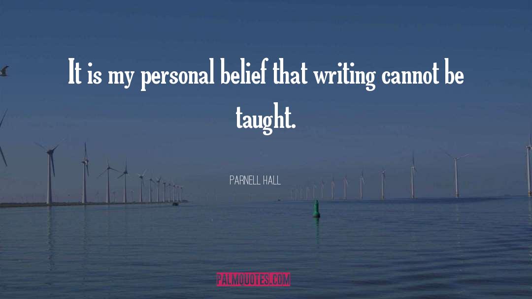 Parnell Hall Quotes: It is my personal belief