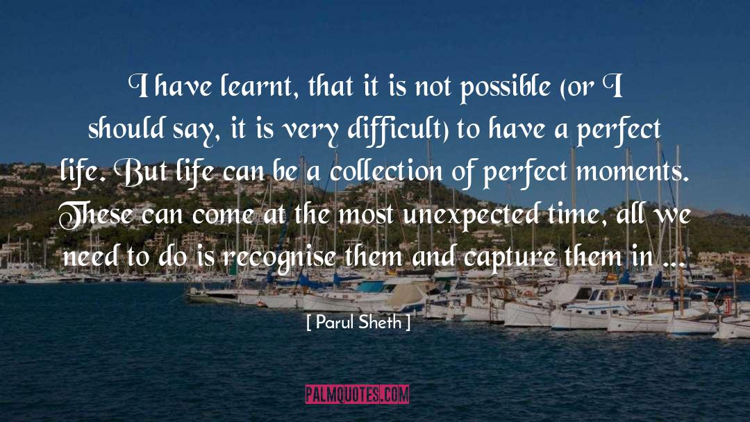 Parul Sheth Quotes: I have learnt, that it