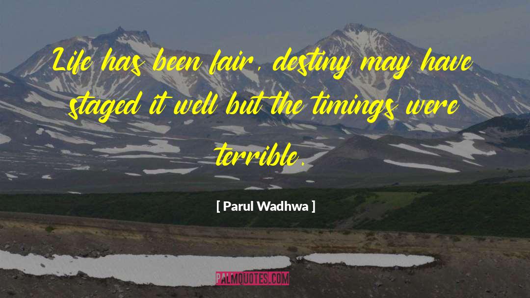 Parul Wadhwa Quotes: Life has been fair, destiny