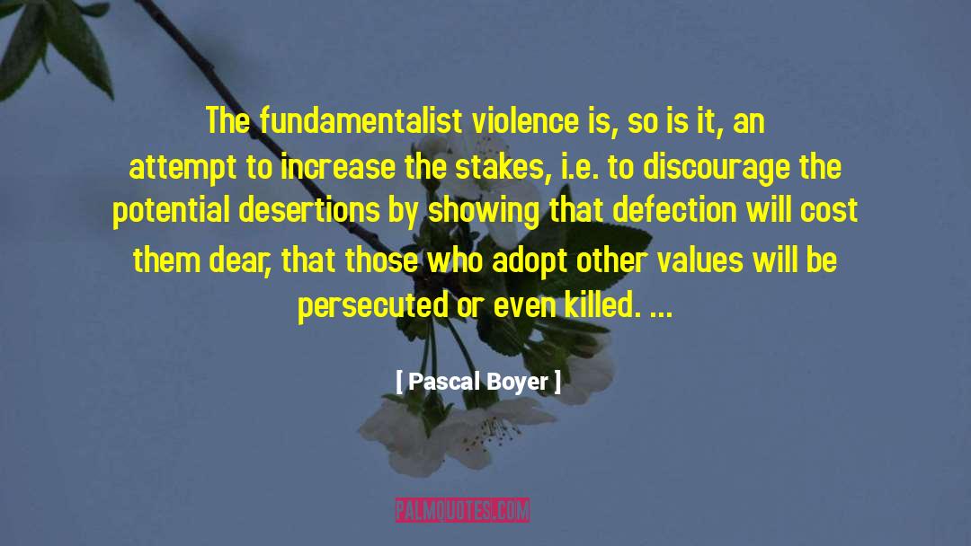 Pascal Boyer Quotes: The fundamentalist violence is, so