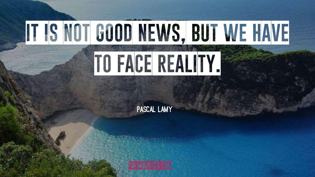 Pascal Lamy Quotes: It is not good news,