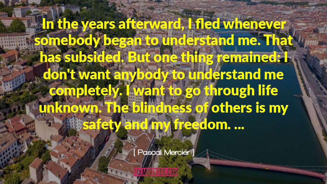 Pascal Mercier Quotes: In the years afterward, I
