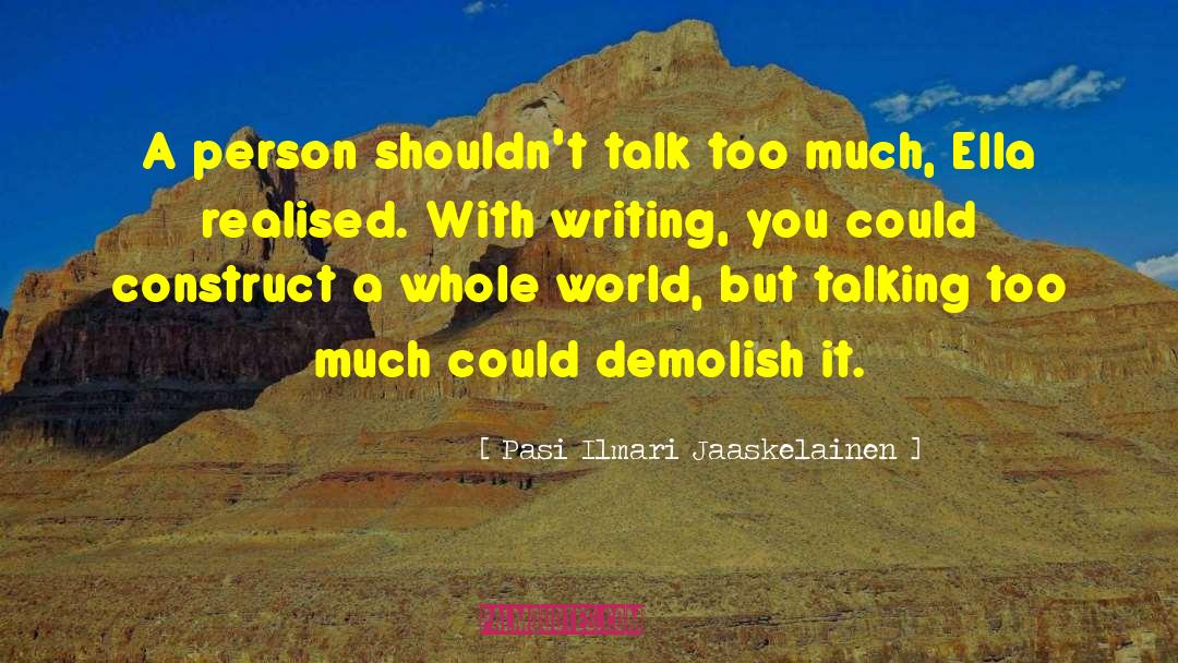 Pasi Ilmari Jaaskelainen Quotes: A person shouldn't talk too