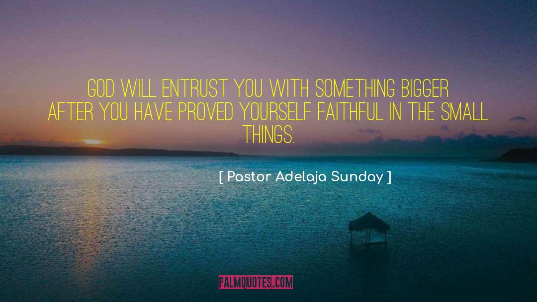 Pastor Adelaja Sunday Quotes: God will entrust you with