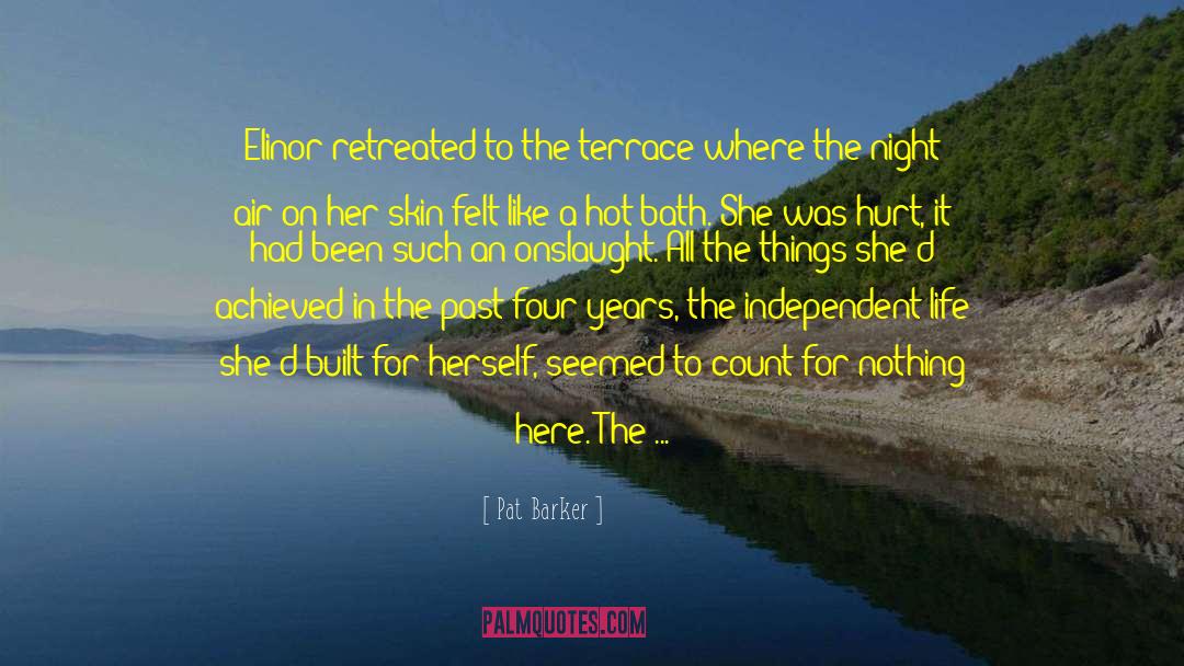 Pat Barker Quotes: Elinor retreated to the terrace