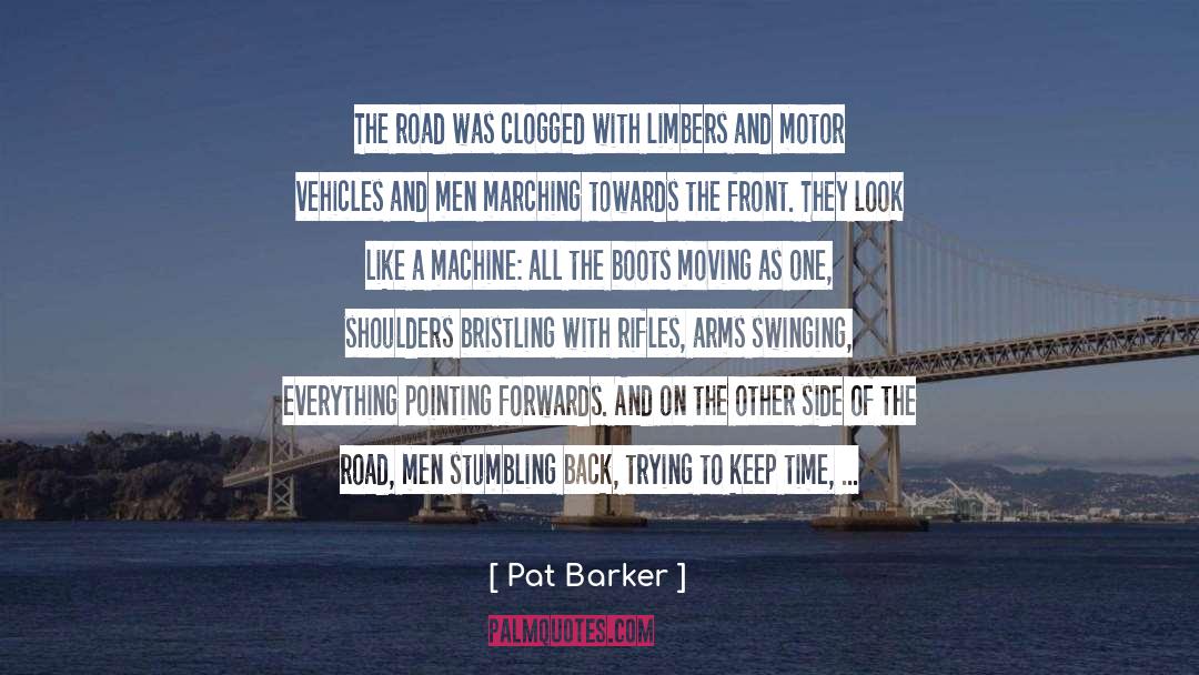 Pat Barker Quotes: The road was clogged with