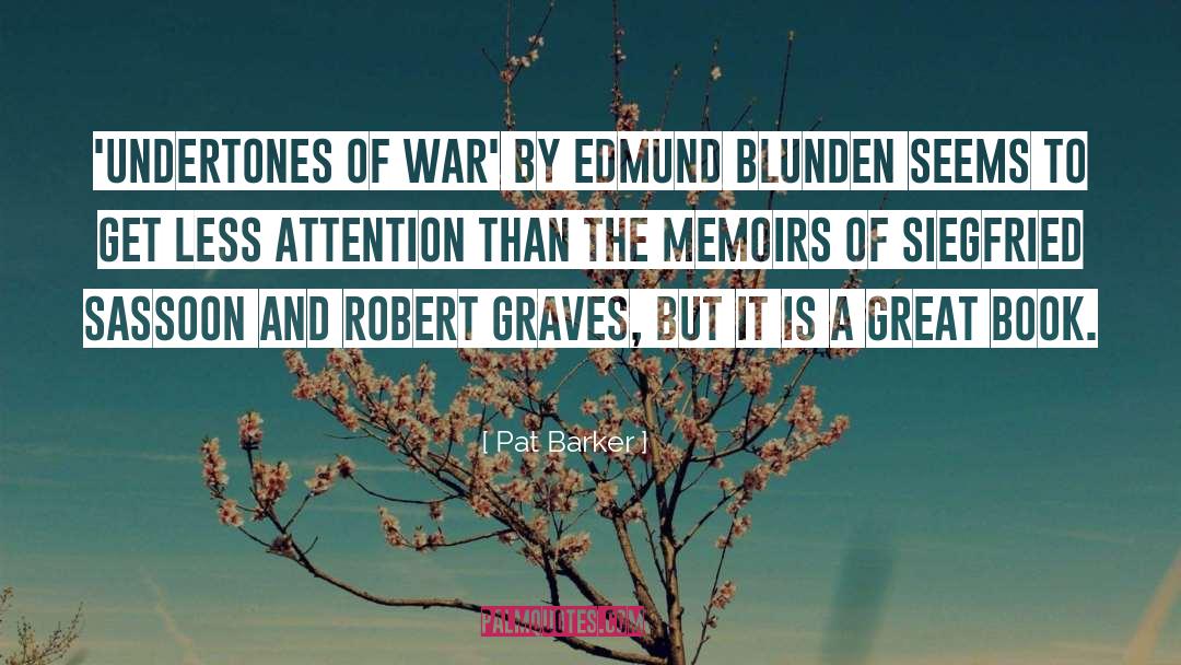 Pat Barker Quotes: 'Undertones of War' by Edmund