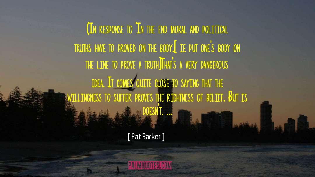 Pat Barker Quotes: (In response to 'In the