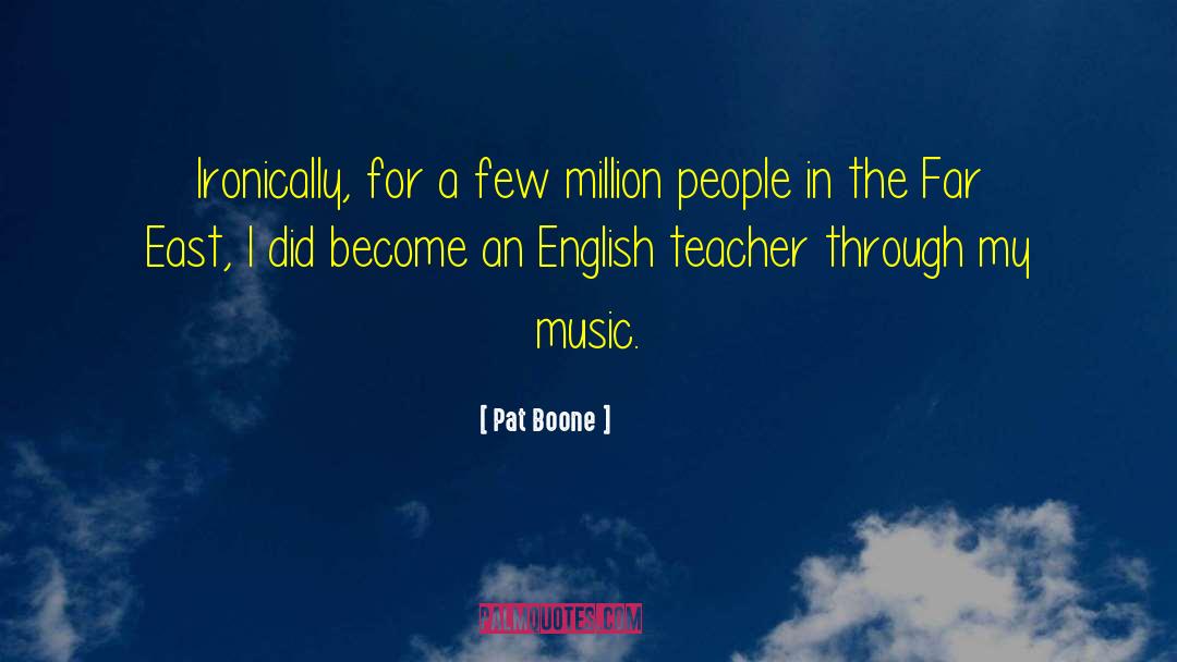 Pat Boone Quotes: Ironically, for a few million