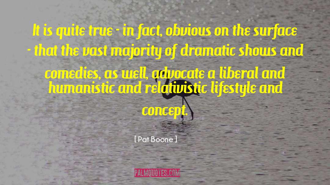 Pat Boone Quotes: It is quite true -