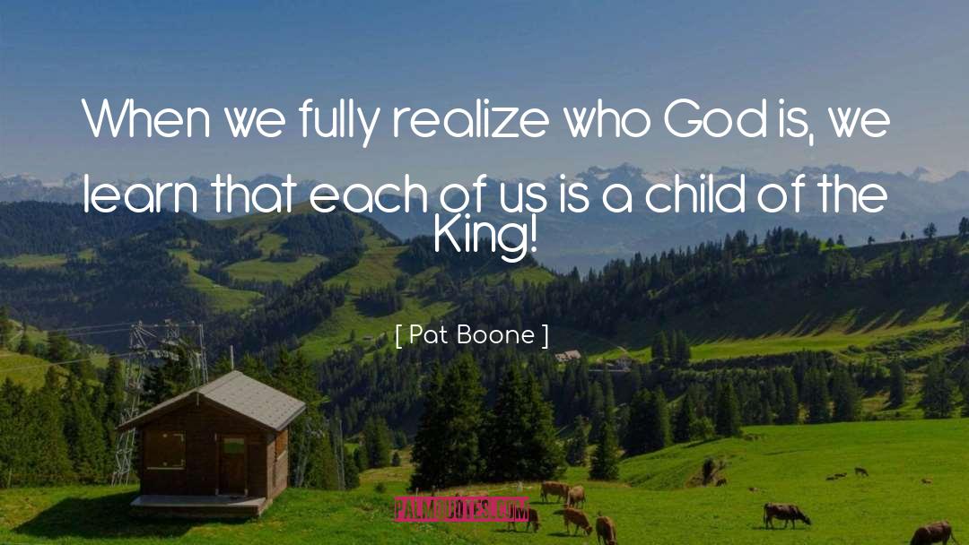 Pat Boone Quotes: When we fully realize who