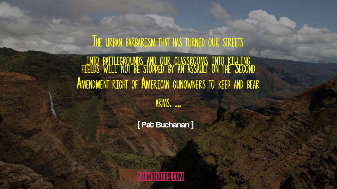 Pat Buchanan Quotes: The urban barbarism that has