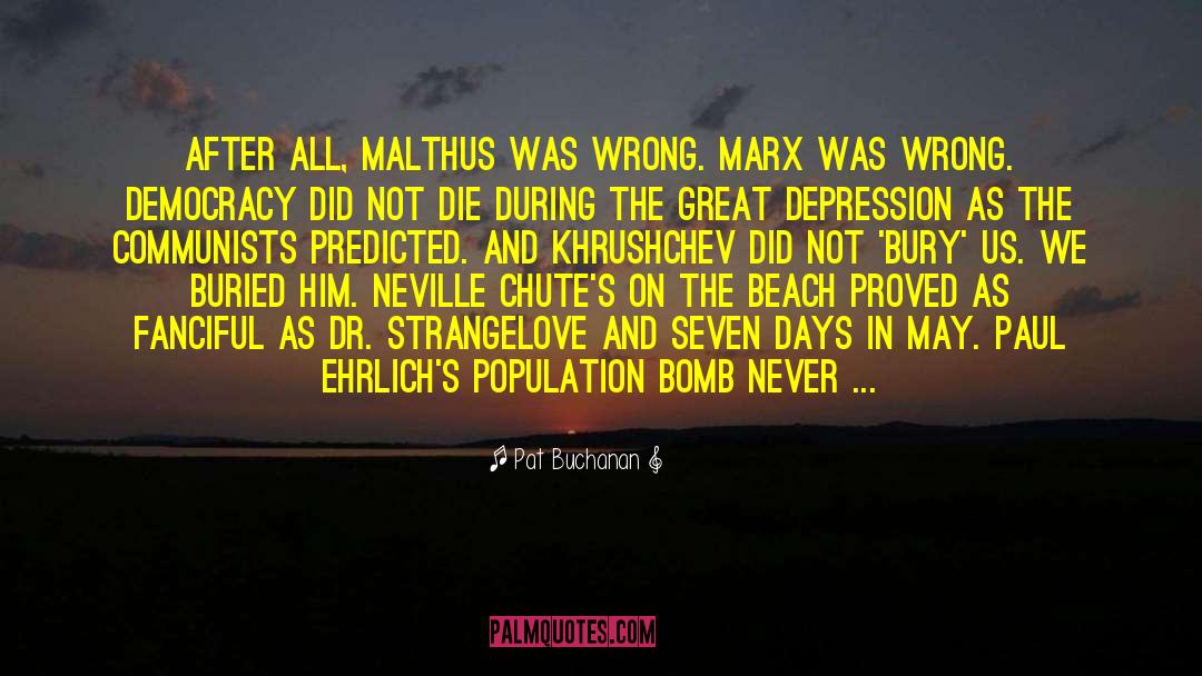 Pat Buchanan Quotes: After all, Malthus was wrong.