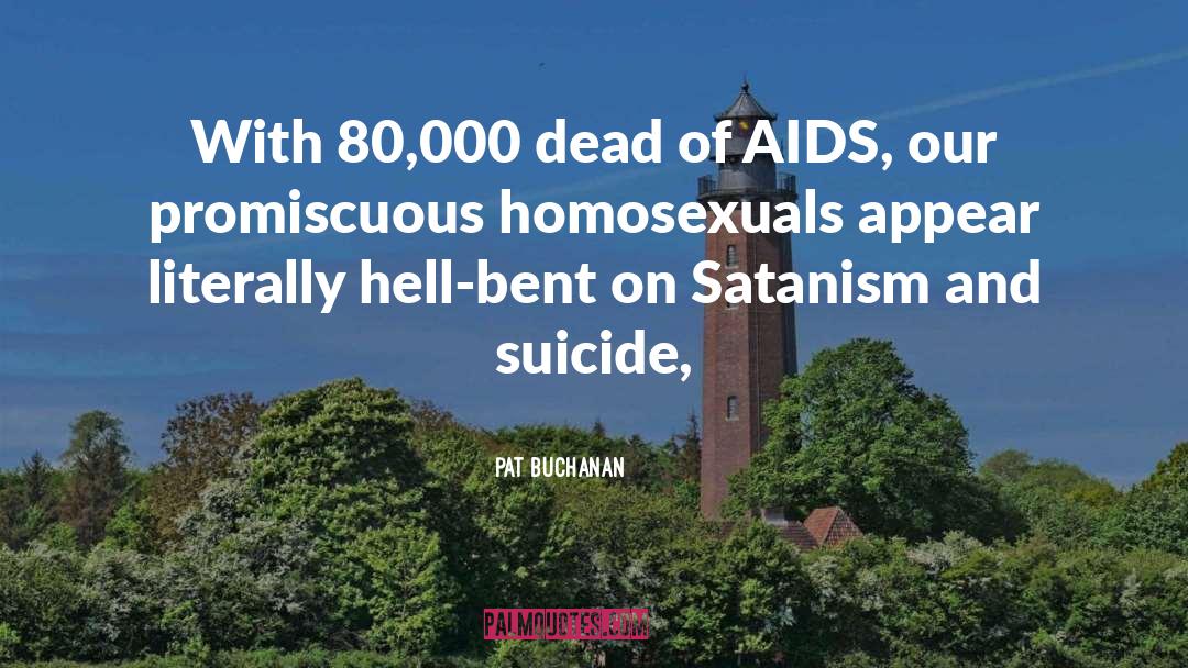 Pat Buchanan Quotes: With 80,000 dead of AIDS,