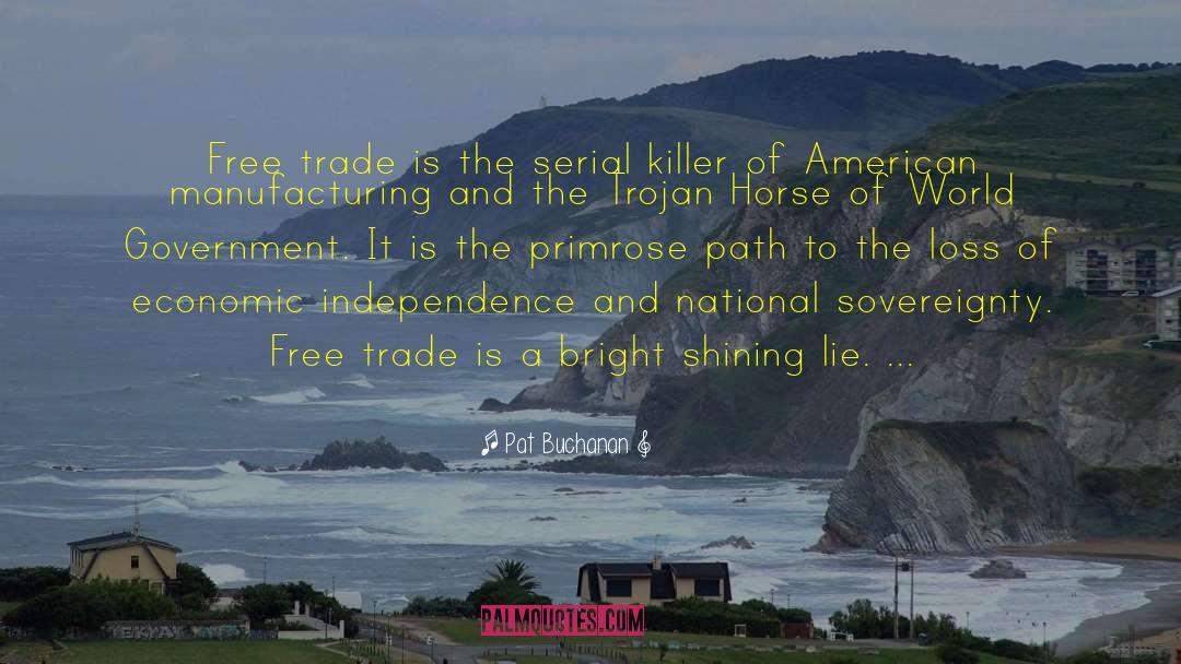 Pat Buchanan Quotes: Free trade is the serial