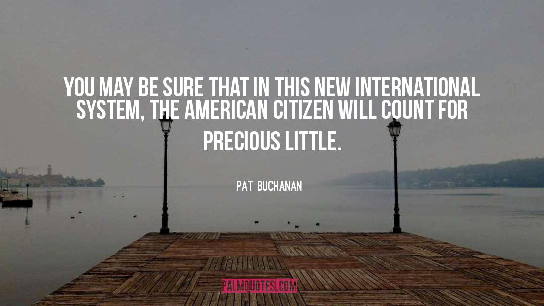 Pat Buchanan Quotes: You may be sure that