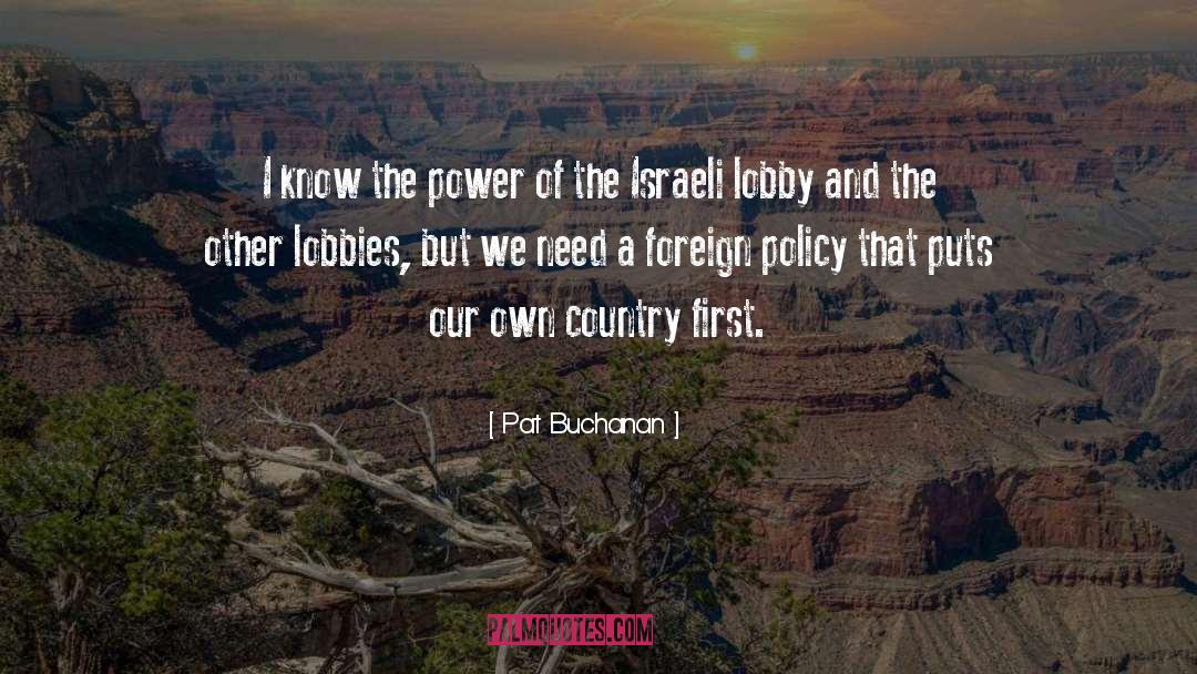 Pat Buchanan Quotes: I know the power of