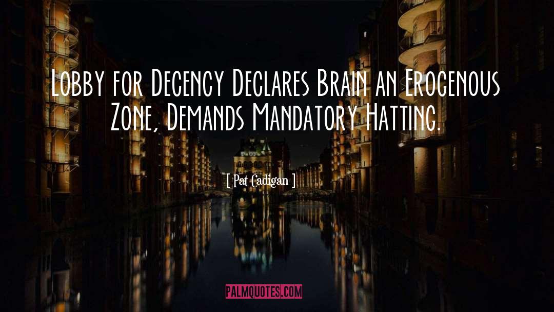 Pat Cadigan Quotes: Lobby for Decency Declares Brain