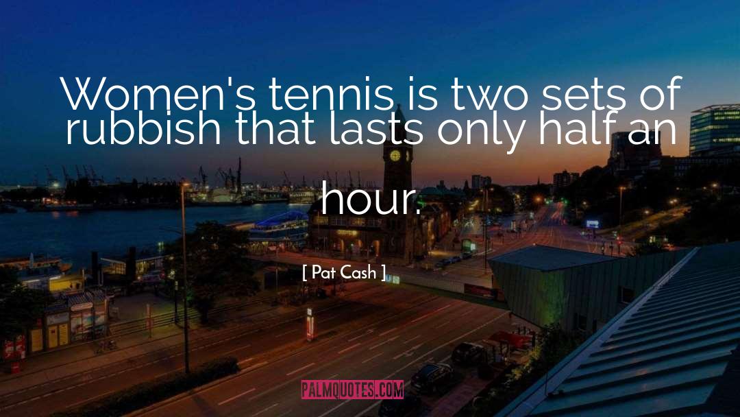 Pat Cash Quotes: Women's tennis is two sets