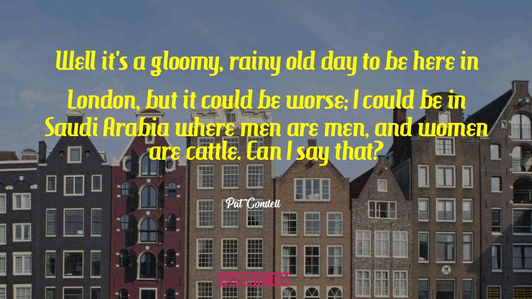 Pat Condell Quotes: Well it's a gloomy, rainy