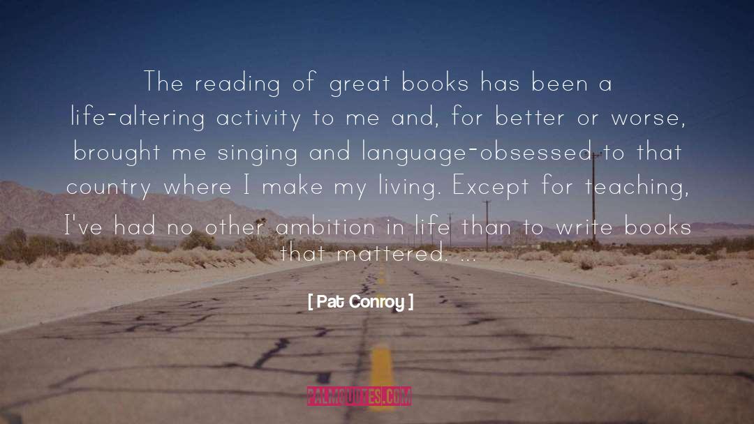 Pat Conroy Quotes: The reading of great books