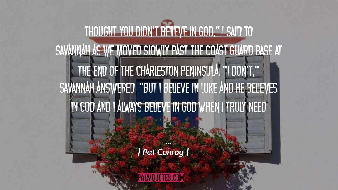 Pat Conroy Quotes: Thought you didn't believe in
