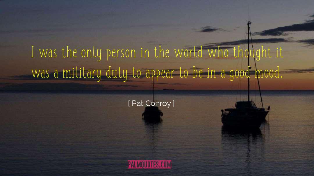 Pat Conroy Quotes: I was the only person