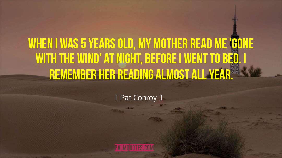 Pat Conroy Quotes: When I was 5 years