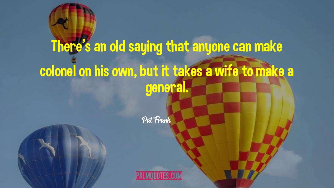 Pat Frank Quotes: There's an old saying that