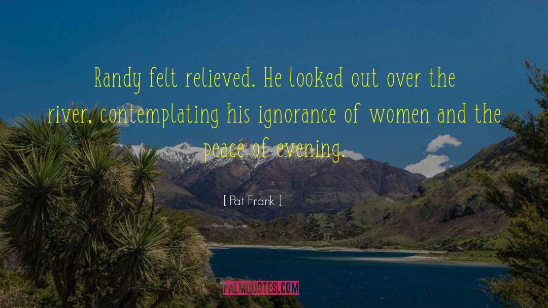 Pat Frank Quotes: Randy felt relieved. He looked