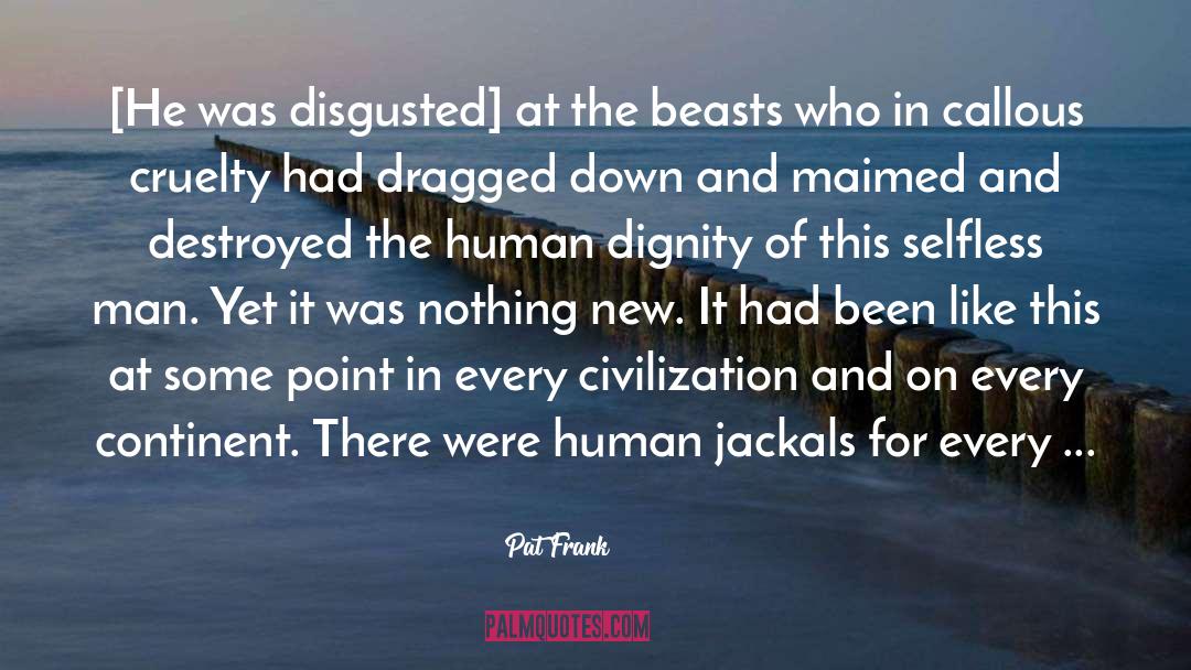 Pat Frank Quotes: [He was disgusted] at the