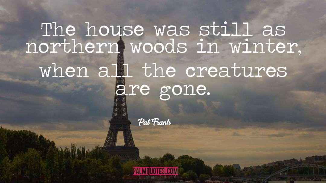 Pat Frank Quotes: The house was still as