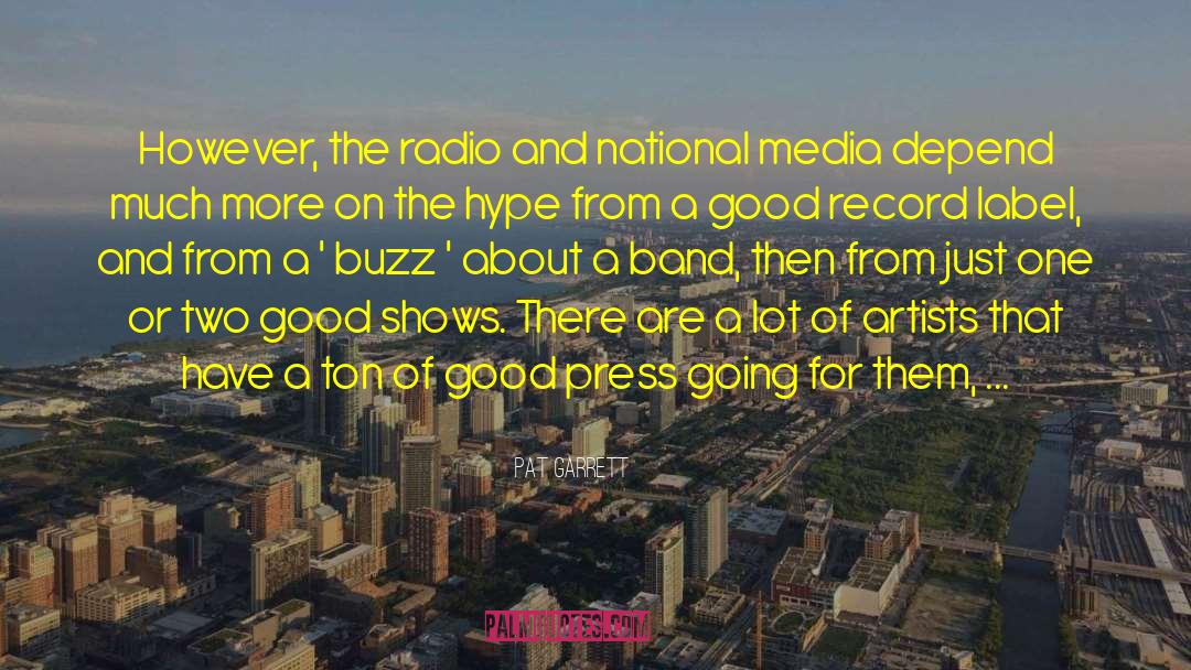 Pat Garrett Quotes: However, the radio and national