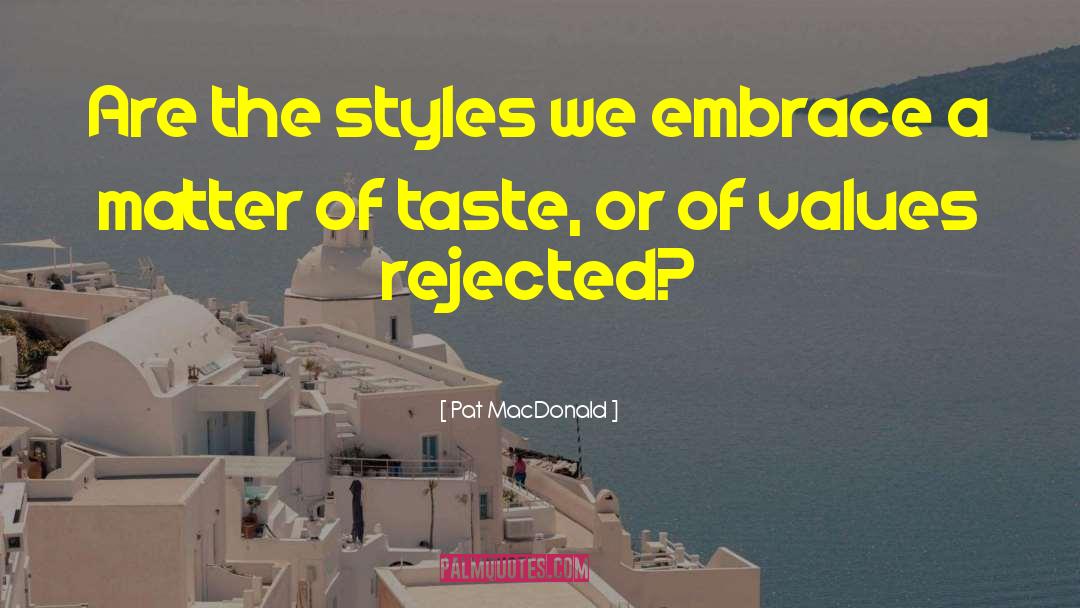 Pat MacDonald Quotes: Are the styles we embrace