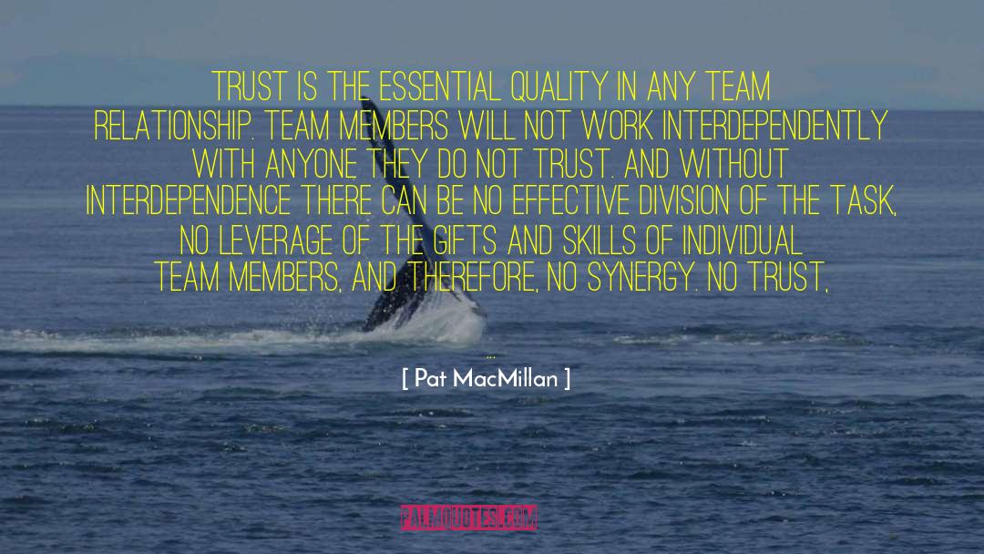 Pat MacMillan Quotes: Trust is the essential quality