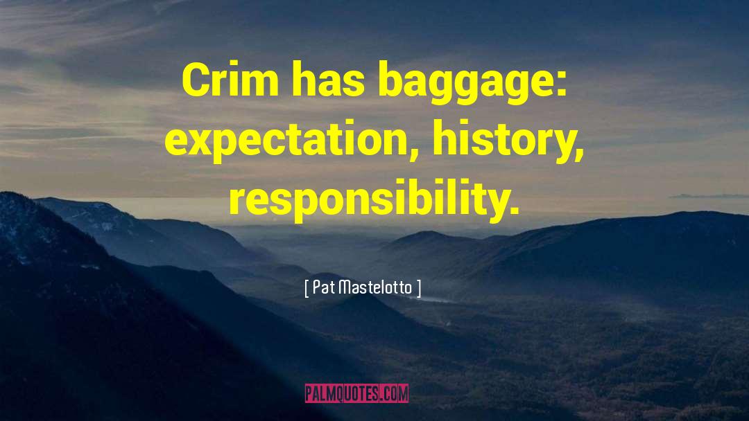 Pat Mastelotto Quotes: Crim has baggage: expectation, history,