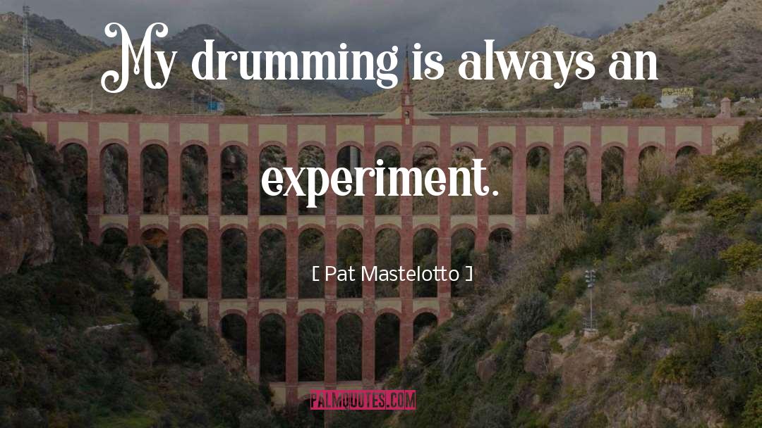 Pat Mastelotto Quotes: My drumming is always an