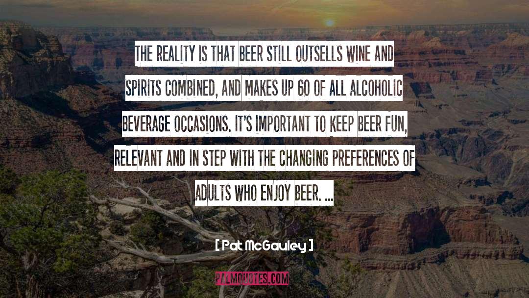 Pat McGauley Quotes: The reality is that beer