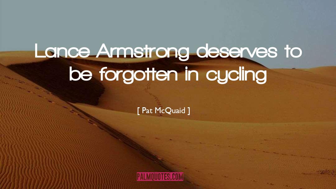 Pat McQuaid Quotes: Lance Armstrong deserves to be