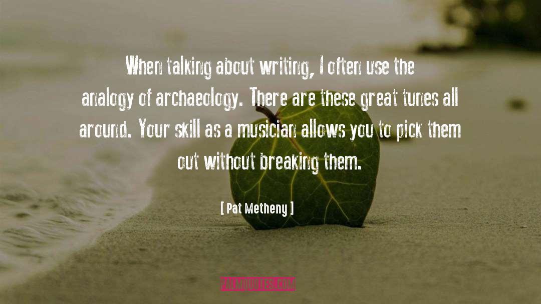Pat Metheny Quotes: When talking about writing, I