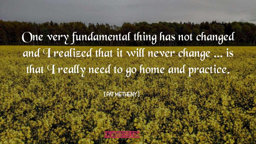 Pat Metheny Quotes: One very fundamental thing has