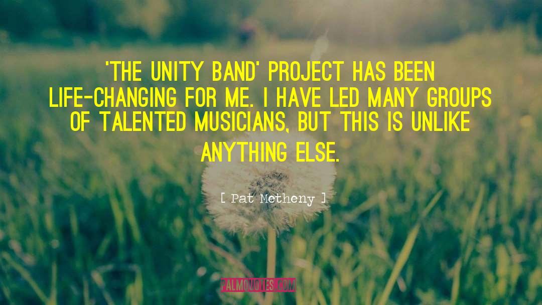 Pat Metheny Quotes: 'The Unity Band' project has