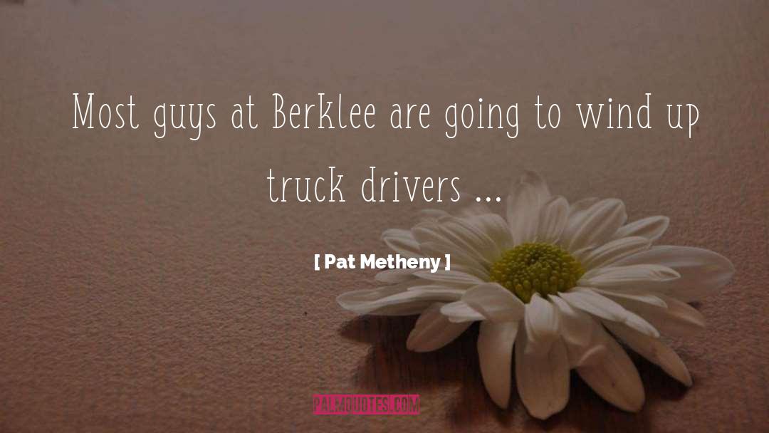 Pat Metheny Quotes: Most guys at Berklee are