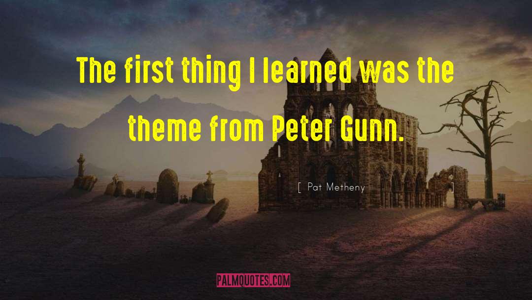Pat Metheny Quotes: The first thing I learned