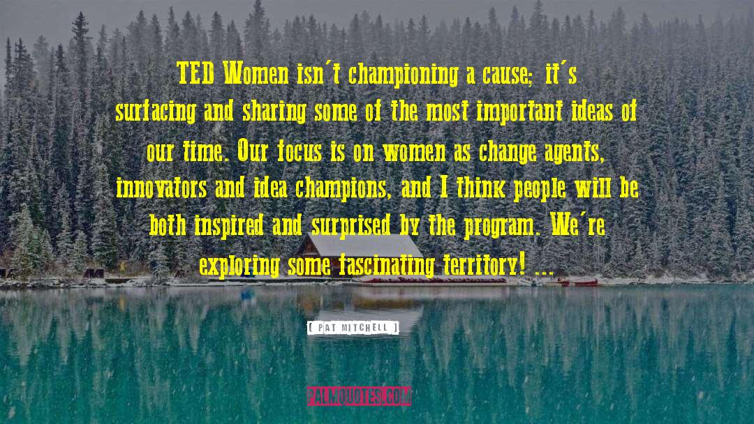 Pat Mitchell Quotes: TED Women isn't championing a